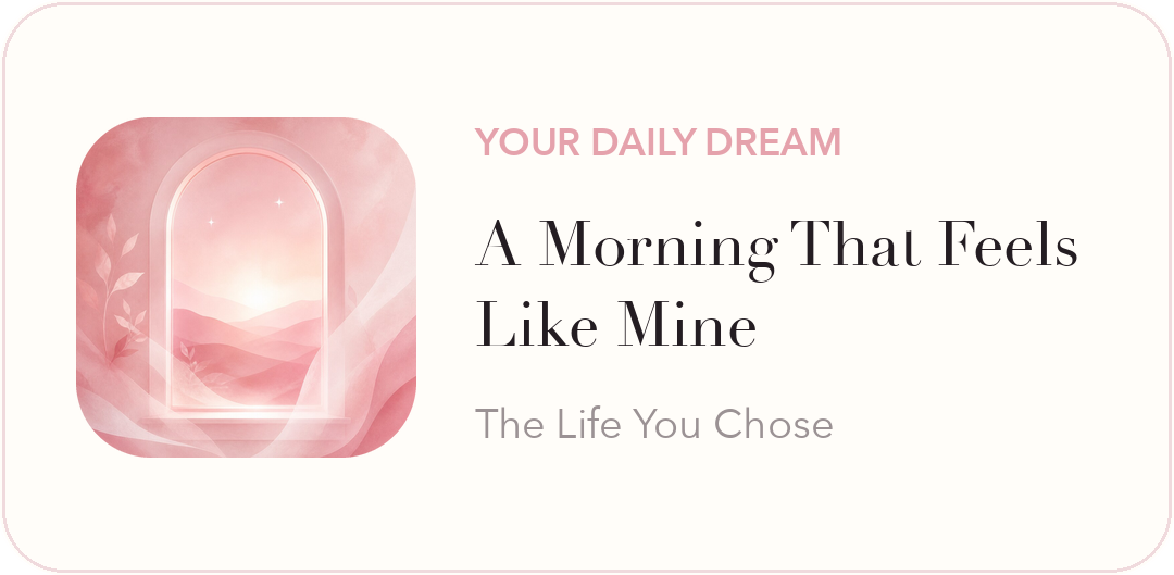 Lumina Daily Dream titled A Morning That Feels Like Mine